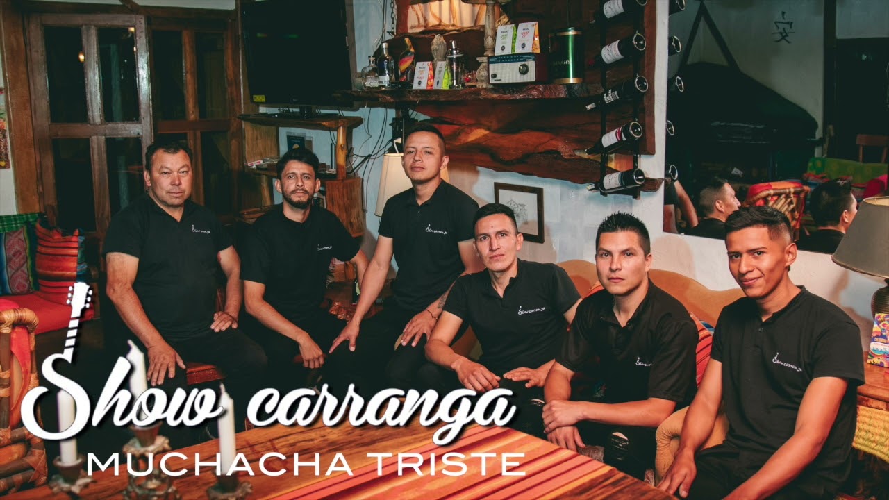 muchacha triste.... show carranga