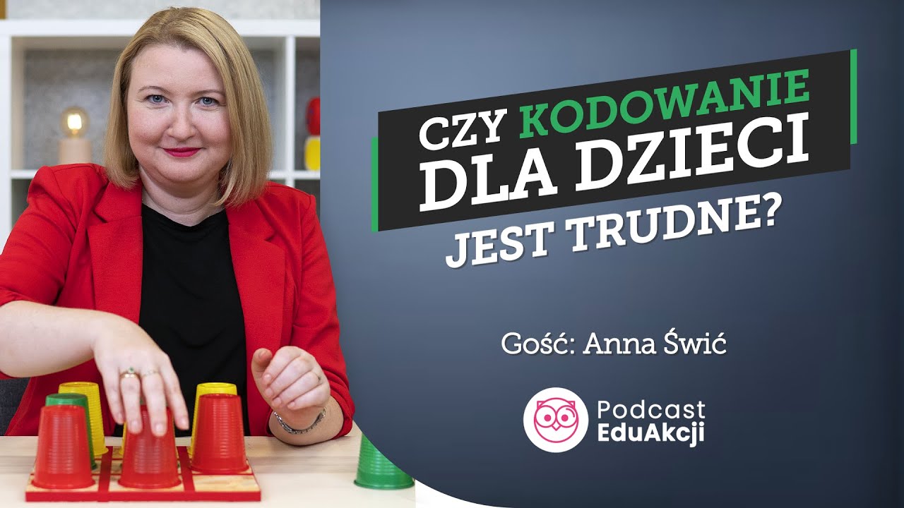 Kodowanie w przedszkolu to nauka myślenia | Anna Świć - ekspertka EduAkcji | Podcast #2