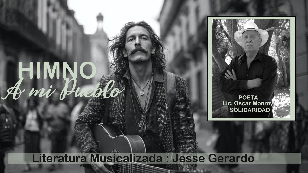 HIMNO A MI PUEBLO // Letra : Oscar Monroy, Musica : Jesse Gerardo
