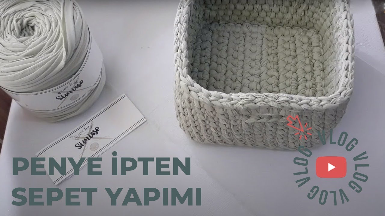 Penye İpten Sepet Yapımı