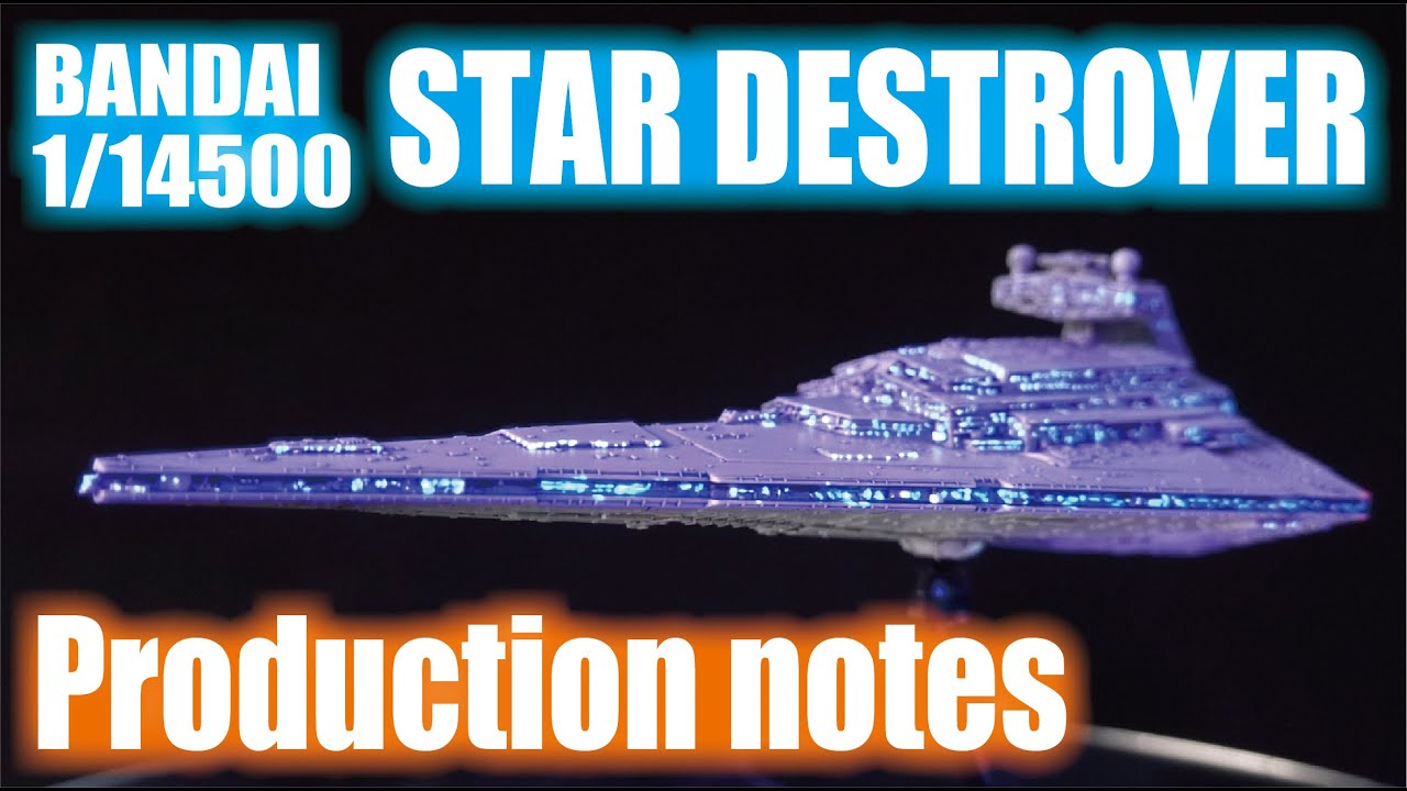 BANDAI 1/14500 STAR DESTROYER Production notes　【STAR WARS】