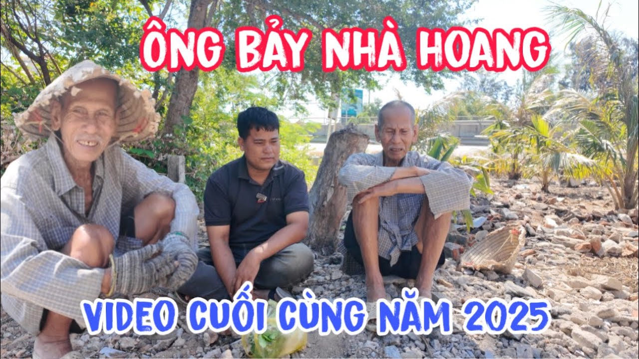 &Ocirc;NG BẢY NH&Agrave; HOANG video cuối c&ugrave;ng của năm 2025