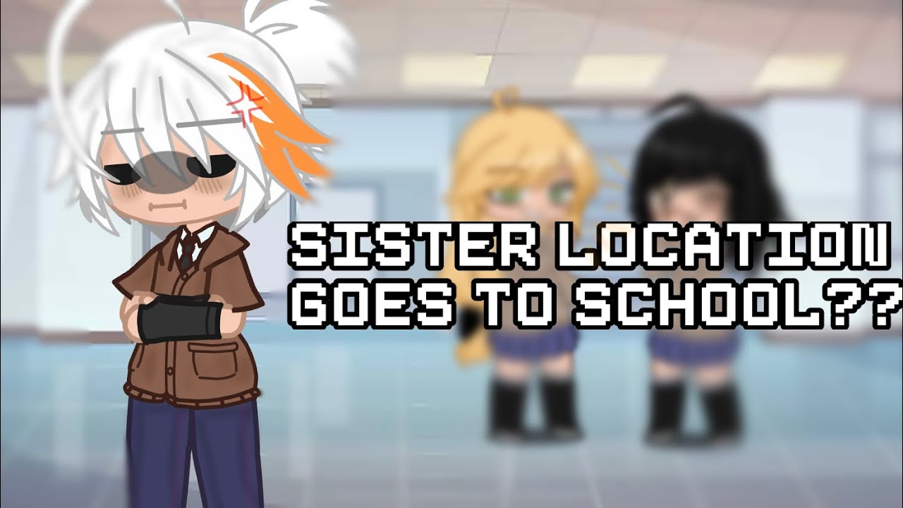 Sister Location Goes To School || FNaF x Gacha Club || maybe marchie ☆