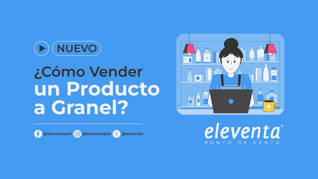 ¿Cómo Vender un Producto a Granel? - eleventa® Punto de Venta