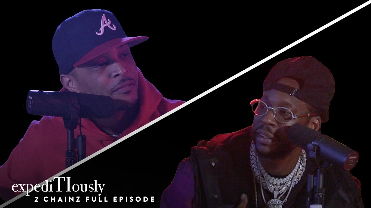 2 Chainz & T.I. Ridin' Round & Gettin' It | expediTIously Podcast