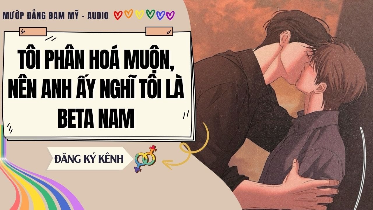[Truyện Đam Mỹ] TÔI PHÂN HOÁ MUỘN, NÊN ANH ẤY NGHĨ TÔI LÀ BETA NAM | MƯỚP ĐẮNG ĐAM MỸ