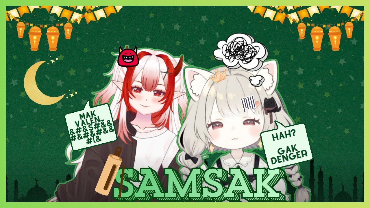 [SAMSAK] SUNTUK OMELIN, AKKI GIBAHIN MAK VALEN BARENG LENTHA | VTUBERID