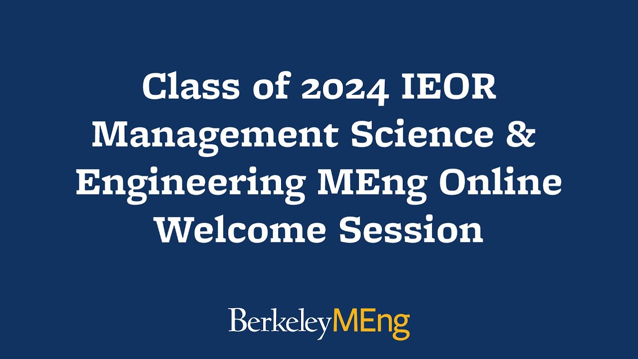 Class of 2024 IEOR Management Science & Engineering MEng Online Welcome Session - April 4, 2023