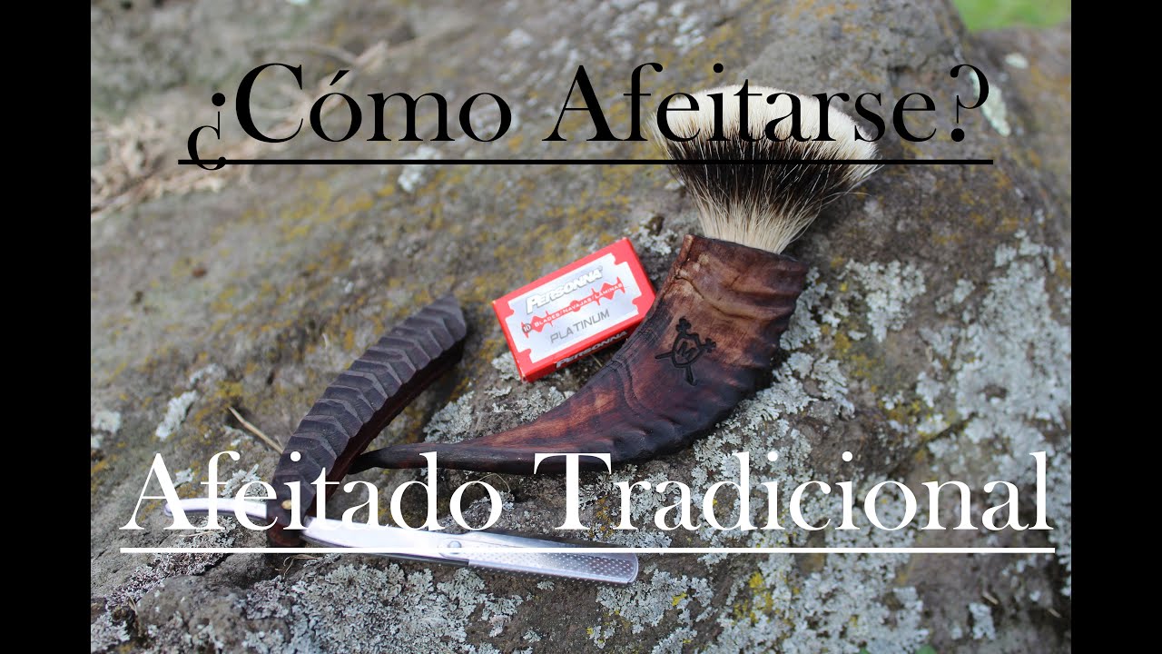 ¿Cómo afeitarse? Afeitado tradicional - Generalidades - Parte I