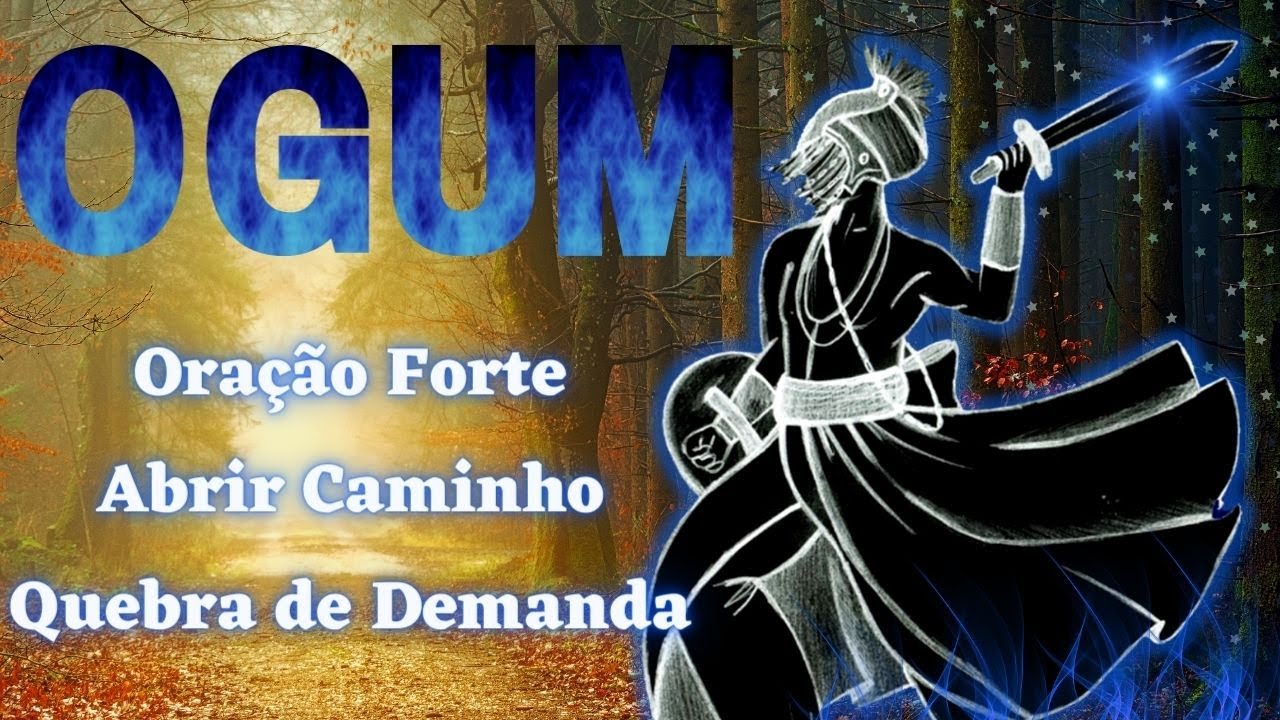 Oração Ogum Abrir Caminhos Difíceis I Oração Poderosa Ogum I Oração Fechamento de Corpo Ogum