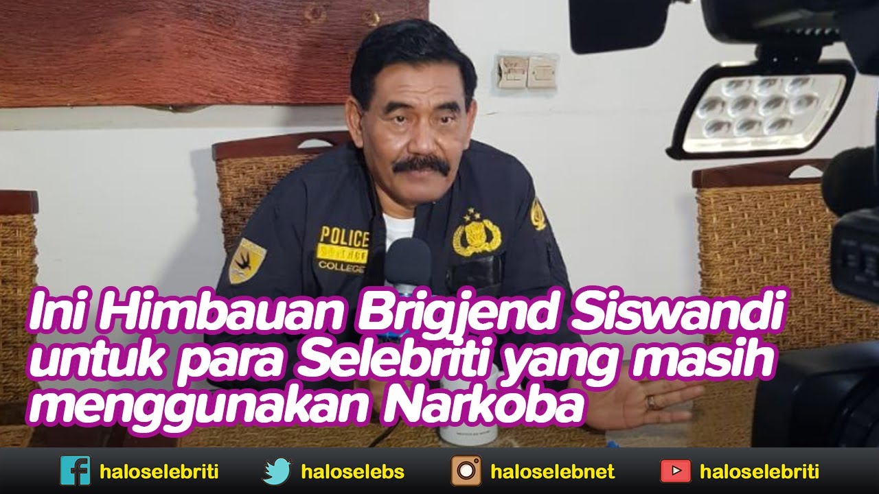 Ini Himbauan Brigjen Siswandi untuk Para Selebriti Pec4ndu Nark0ba | Halo Selebriti