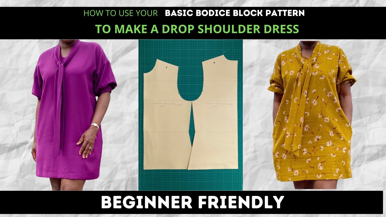 How To Use Your Basic Bodice Block To Make A Drop Shoulder Dress / Beginner Friendly Project