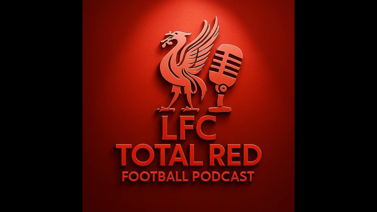 LFC Total Red Football Podcast Season 2 Ep 4