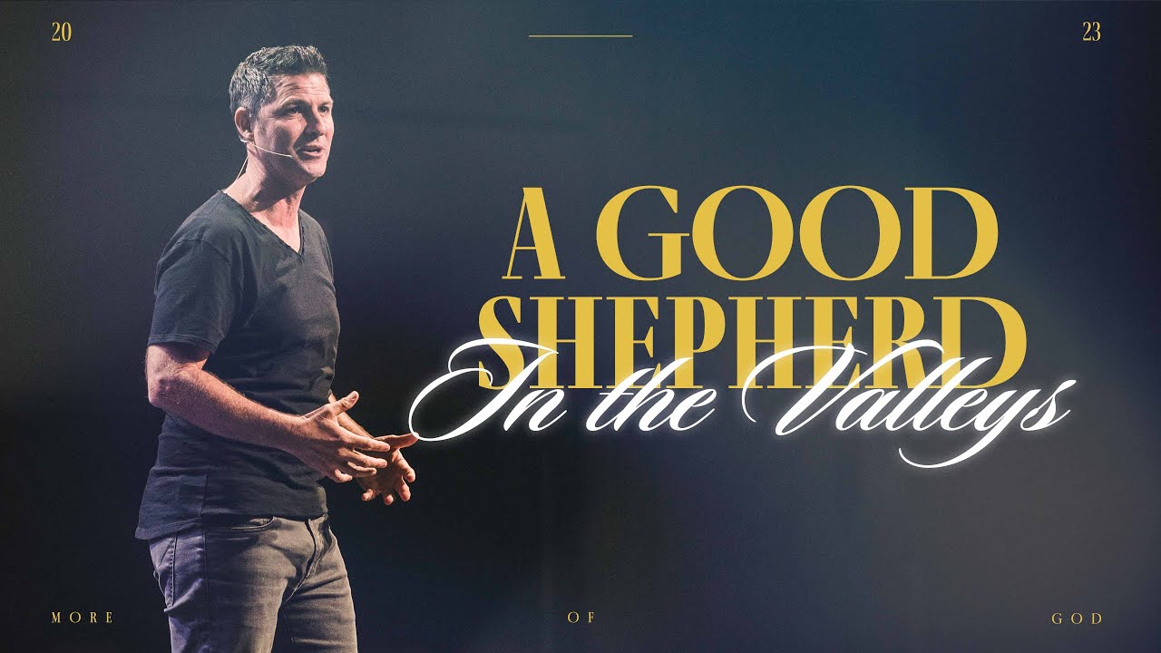 A Good Shepherd In The Valleys | More Of God (Week 3) | Pastor Scott Baugh