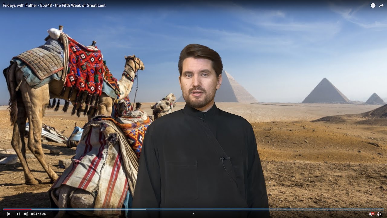 Fridays with Father - Ep#48 - the Fifth Week of Great Lent