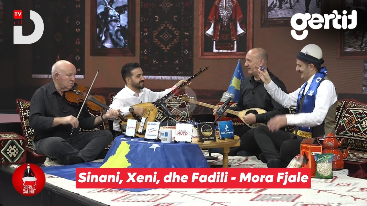 Sinani, Xeni, dhe Fadili - Mora Fjale