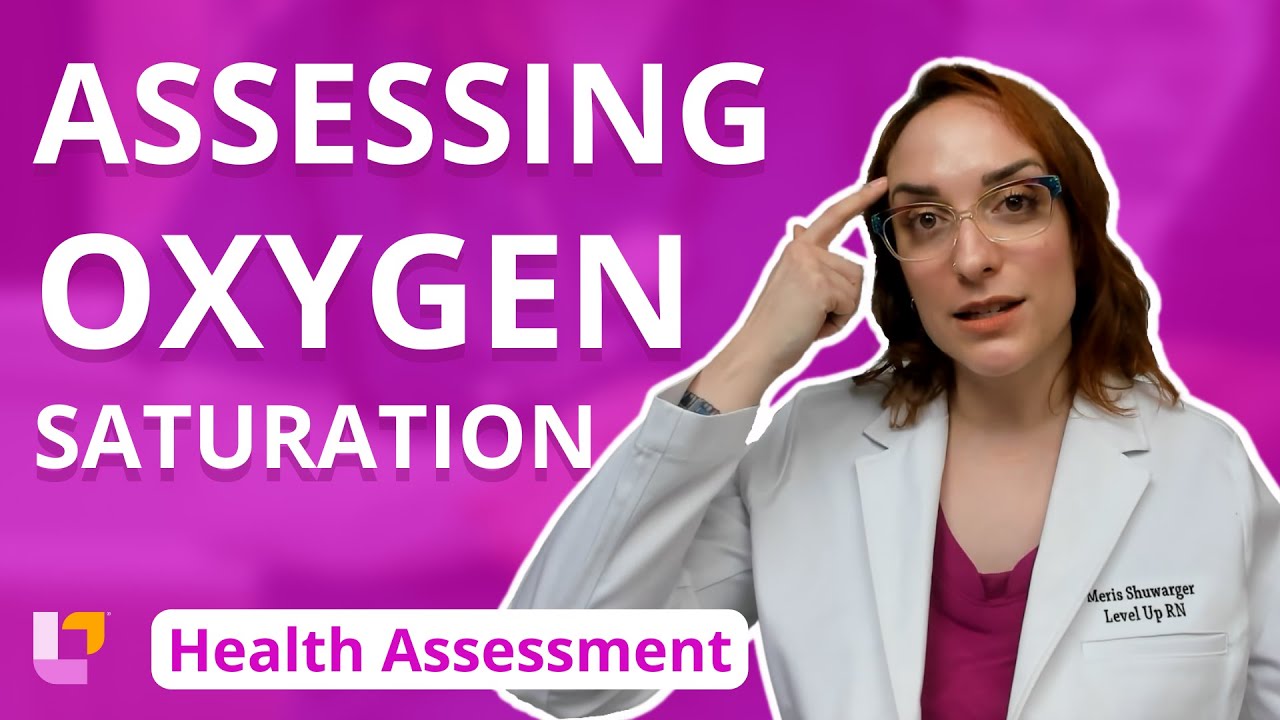 Assessing Oxygen Saturation: Health Assessment | @LevelUpRN