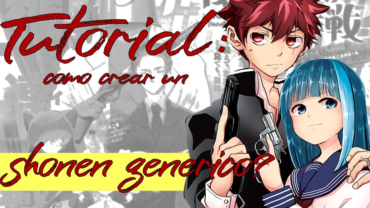 Tutorial: ¿Como crear tu propio SHONEN GENÉRICO actual?