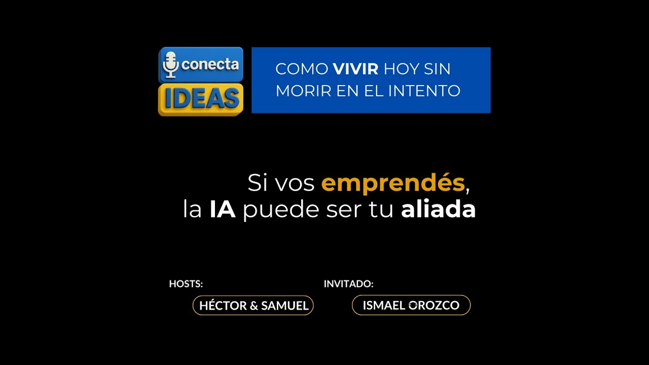 Si vos emprendés la IA puede ser tu aliada / ISMAEL OROZCO