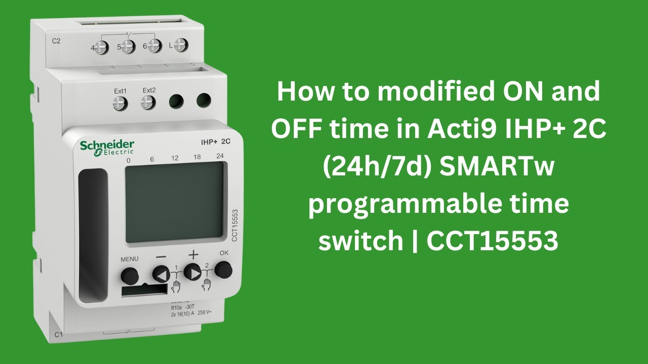 How to modified ON and OFF time in Acti9 IHP+ 2C (24h/7d) SMARTw programmable time switch | CCT15553