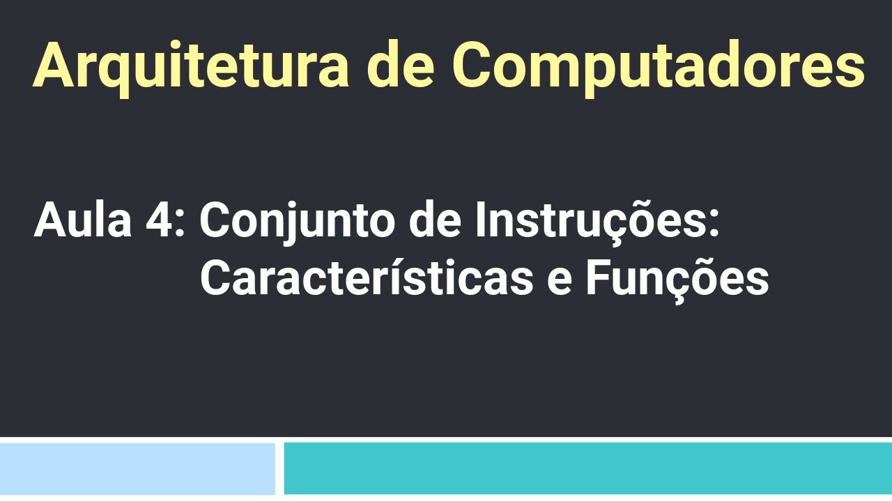 Arquitetura de Computadores: Aula 4 - Conjunto de Instruções: Características e Funções