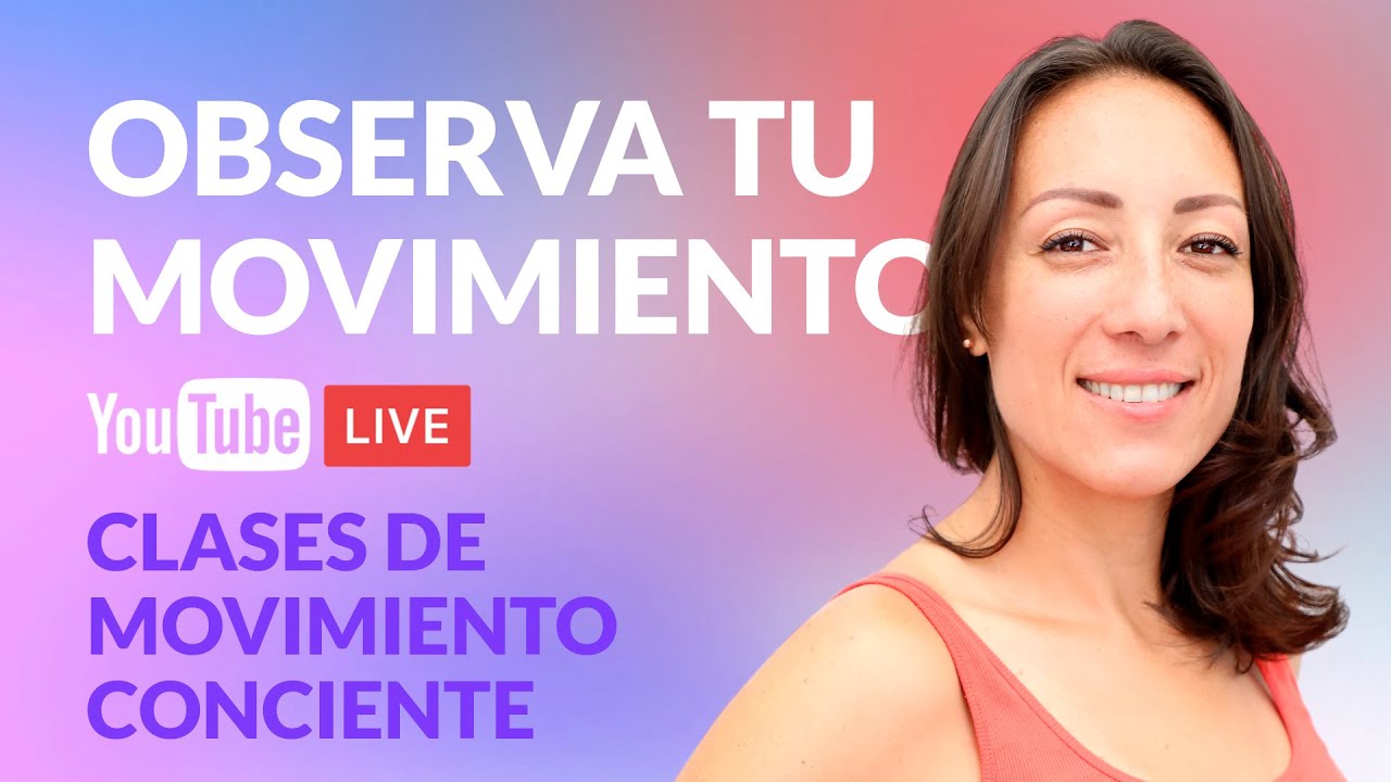 Observa tu movimiento - Clase 01 - Movimiento Consciente para la ansiedad