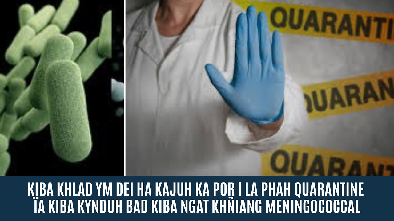 KIBA KHLAD YM DEI HA KAJUH KA POR/LA PHAH QUARANTINE ÏA KIBA KYNDUH & KIBA NGAT KHÑIANG MENINGOCOCAL