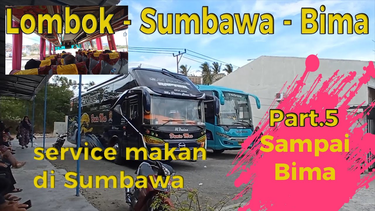 PART 5 TRIP LOMBOK - BIMA NTB | Service Makan di Sumbawa | akhirnya sampai di Bima
