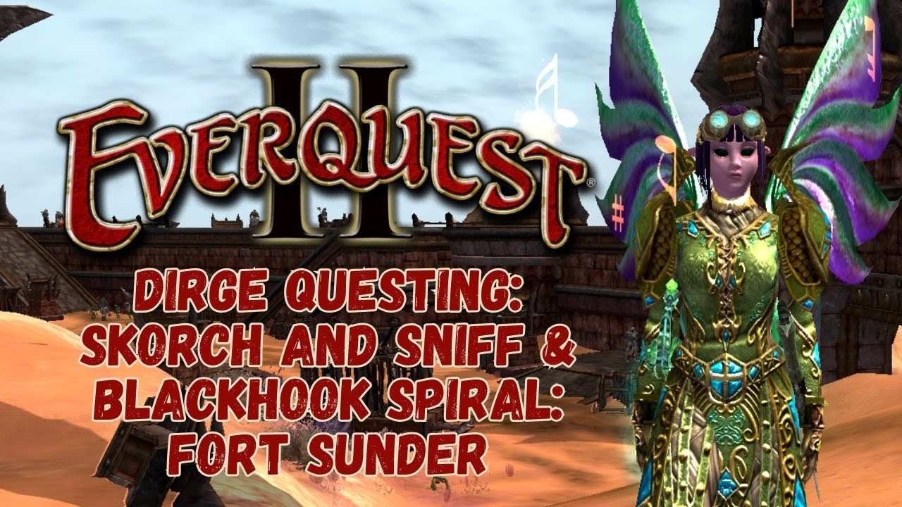 EverQuest II- Dirge Questing: Skorch and Sniff and Blackhook Spiral: Fort Sunder #eqii #everquestii