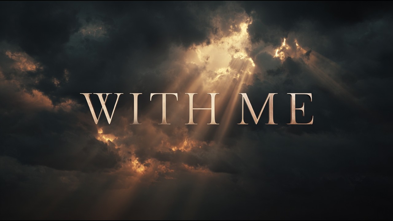 With Me | Worship Song About God’s Presence in Hard Times