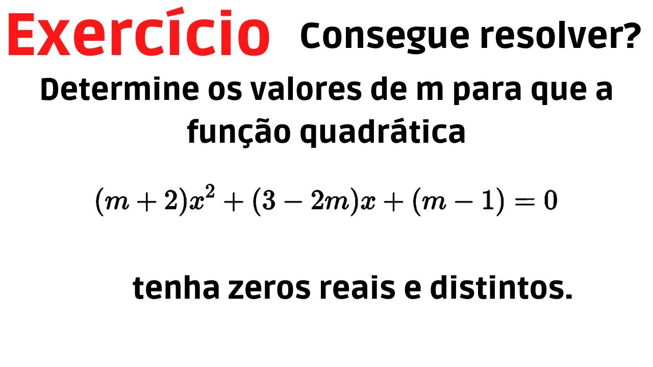 237 Determine os valore de m para que a equação do 2 grau tenha raízes reais