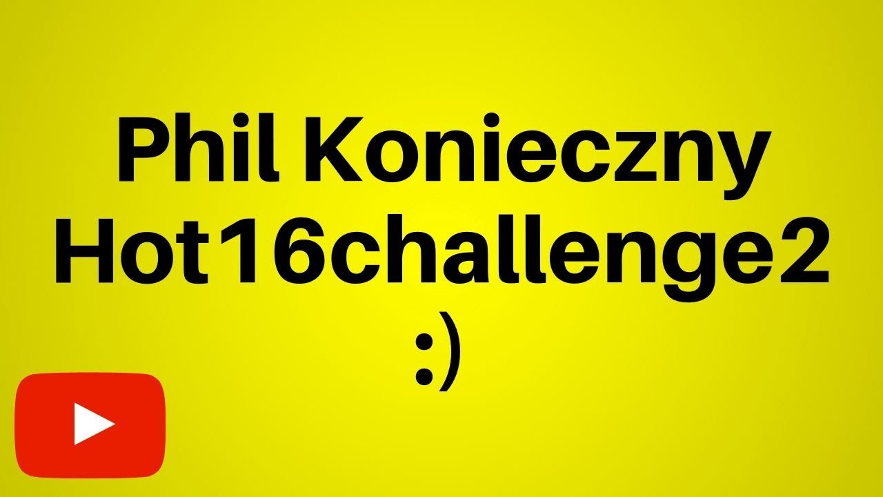 Phil Konieczny #Hot16challenge2