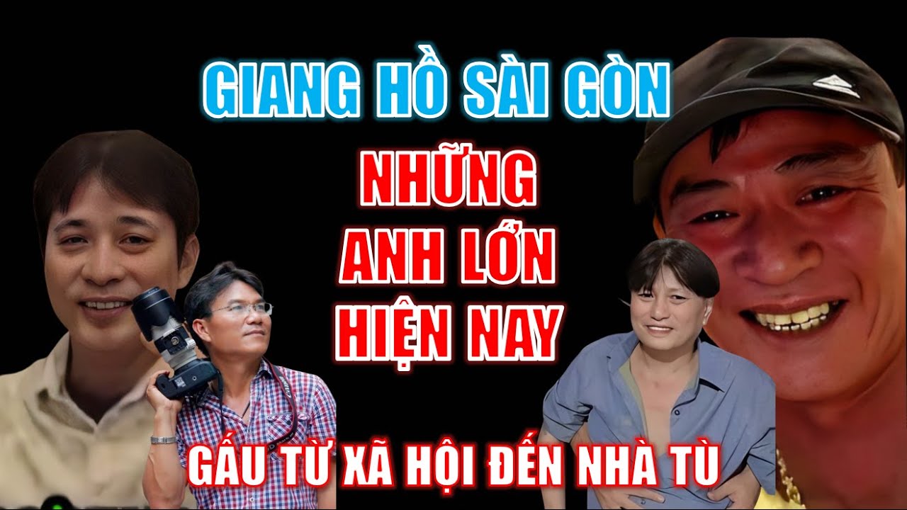 Những Anh Lớn giang hồ Sài Gòn hiện nay - Gấu từ xã hội đến nhà tù!