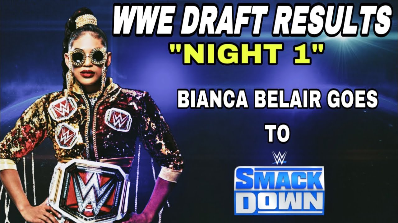 GENERATION OF WRESTLING : 2023 WWE DRAFT NIGHT 1 REACTIONS -  BIANCA BELAIR DRAFTED TO SMACKDOWN !