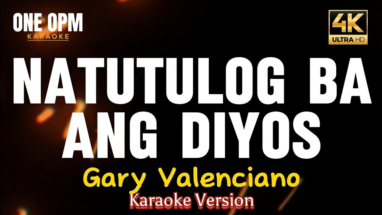 Natutulog Ba Ang Diyos - Gary Valenciano (karaoke version)