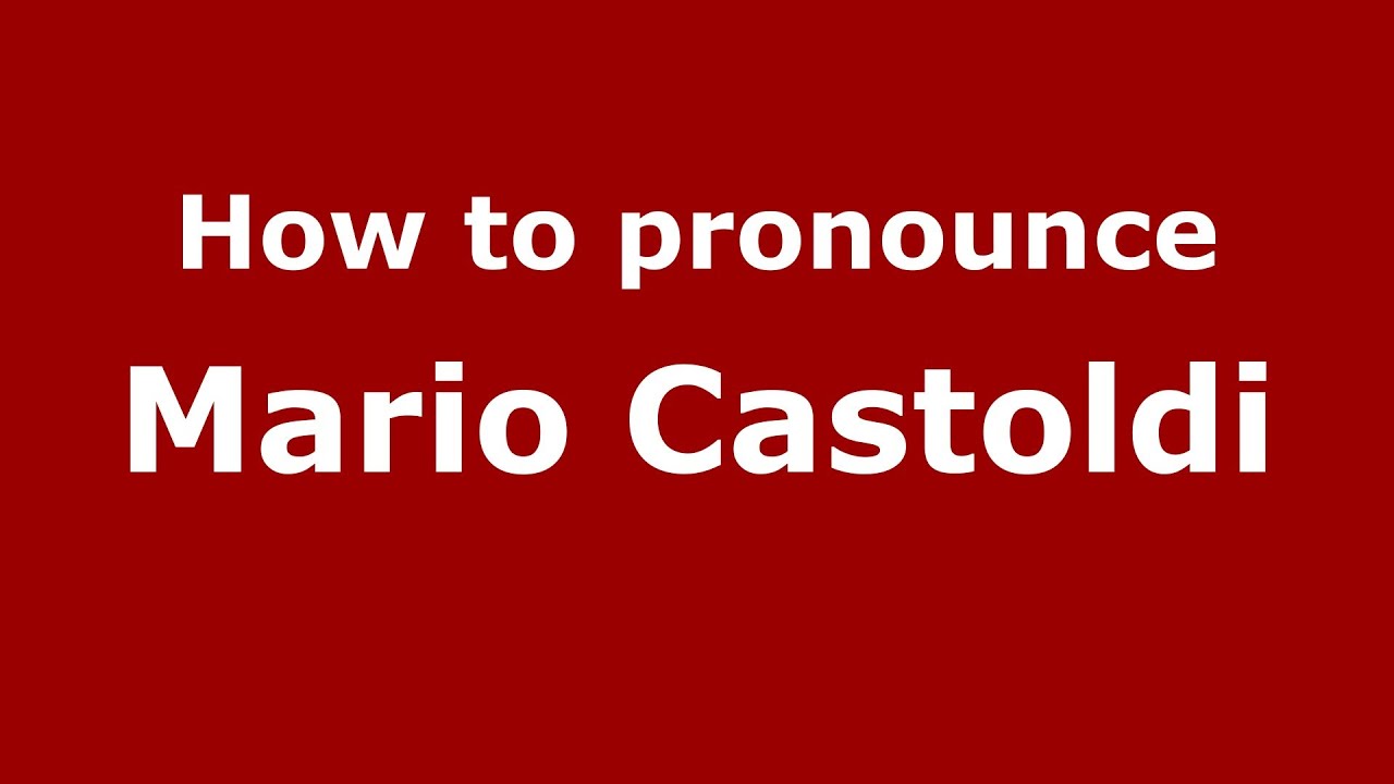 How to pronounce Mario Castoldi (Italian/Italy) - PronounceNames.com
