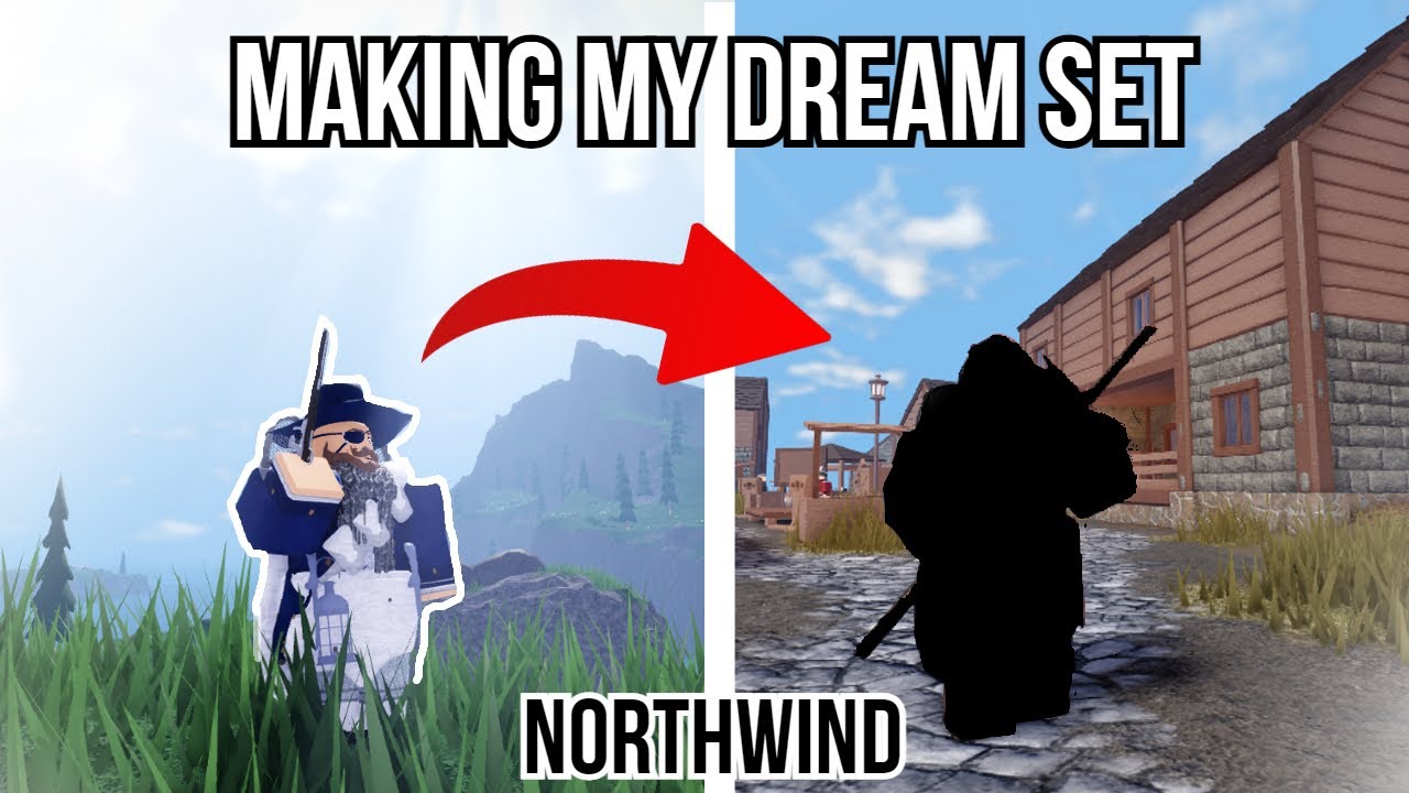 HOW I MADE MY *DREAM* SET IN NORTHWIND | Roblox Northwind |