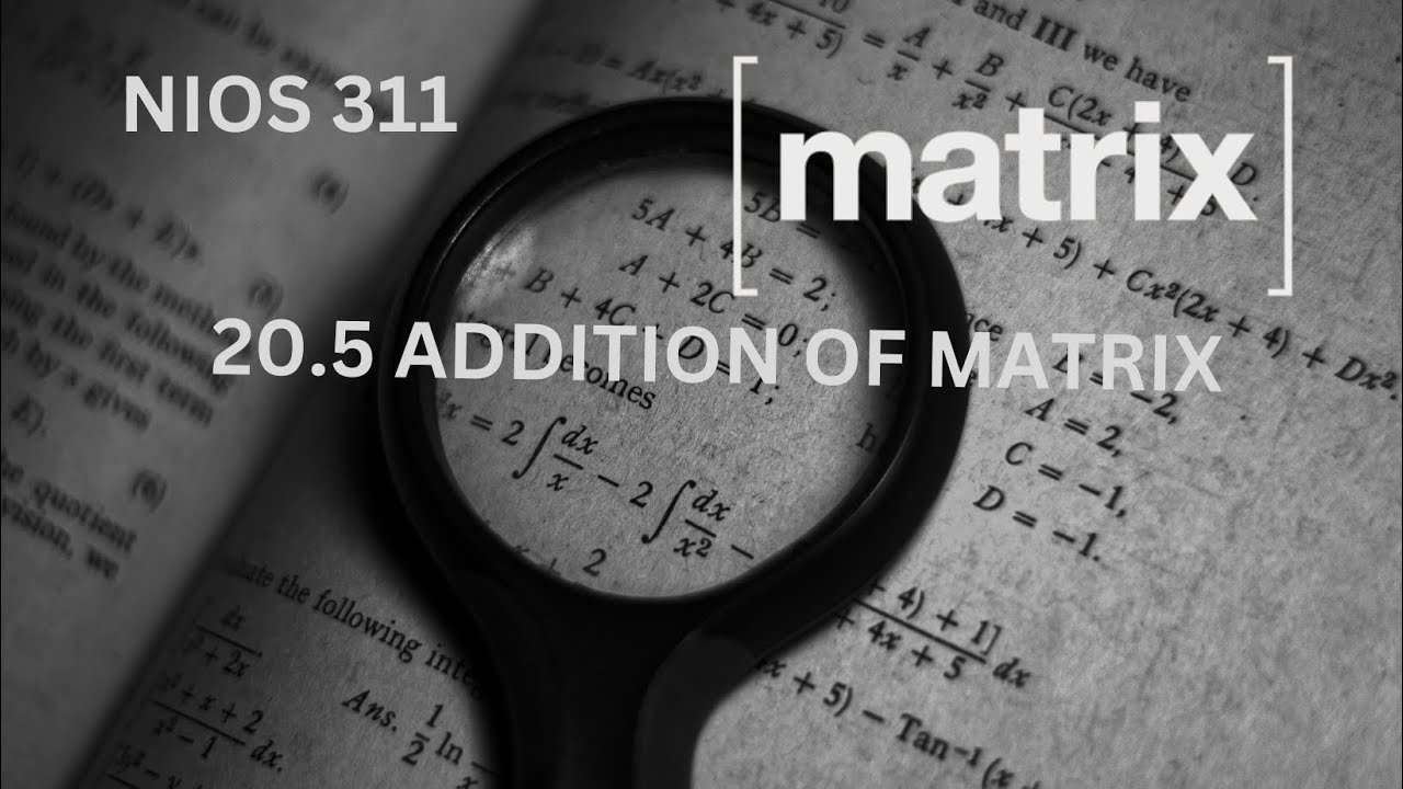 NIOS 311 | Matrix Addition Demystified | Learn It the Easy Way! Just Clear Math! #216
