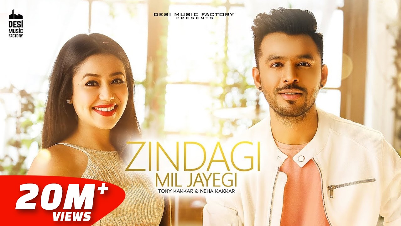 Zindagi Mil Jayegi - Tony Kakkar & Neha Kakkar
