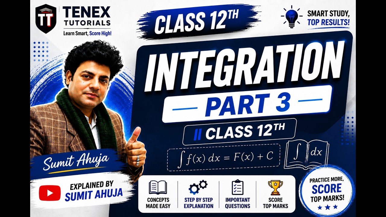 Integration Part 3 II Class 12th II Tenex Tutorials II Sumit Ahuja