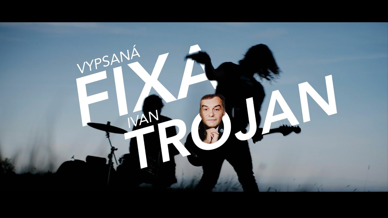 Vypsan&aacute; fixa Ivan Trojan (official video)