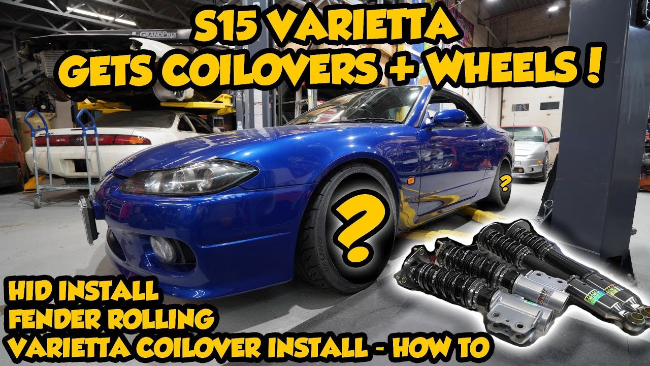 How To Install Coilovers On S15 Varietta, Fender Roll & New Wheels Upgraded!