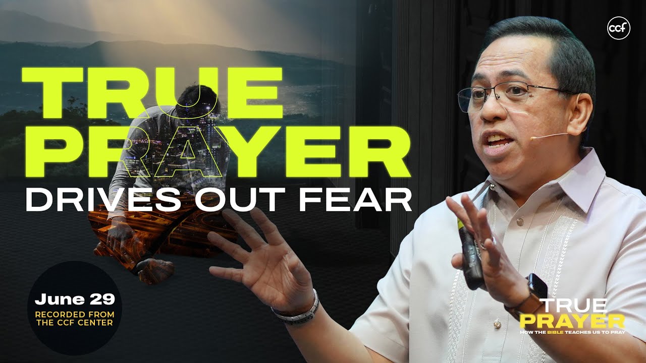 True Prayer Drives Out Fear | Bong Saquing | June 29, 2025