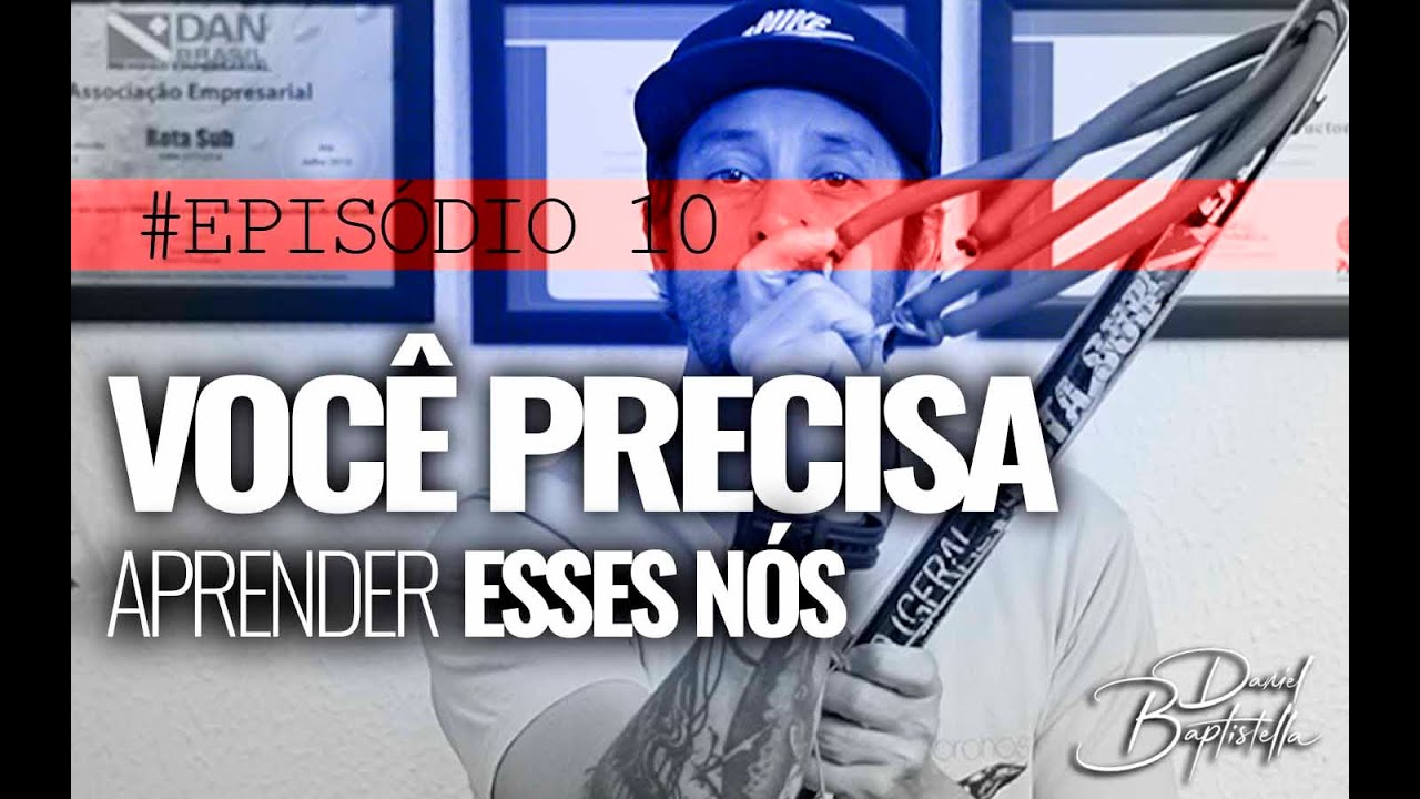 #Episodio 10 - VOCÊ PRECISA SABER FAZER ESSES NÓS