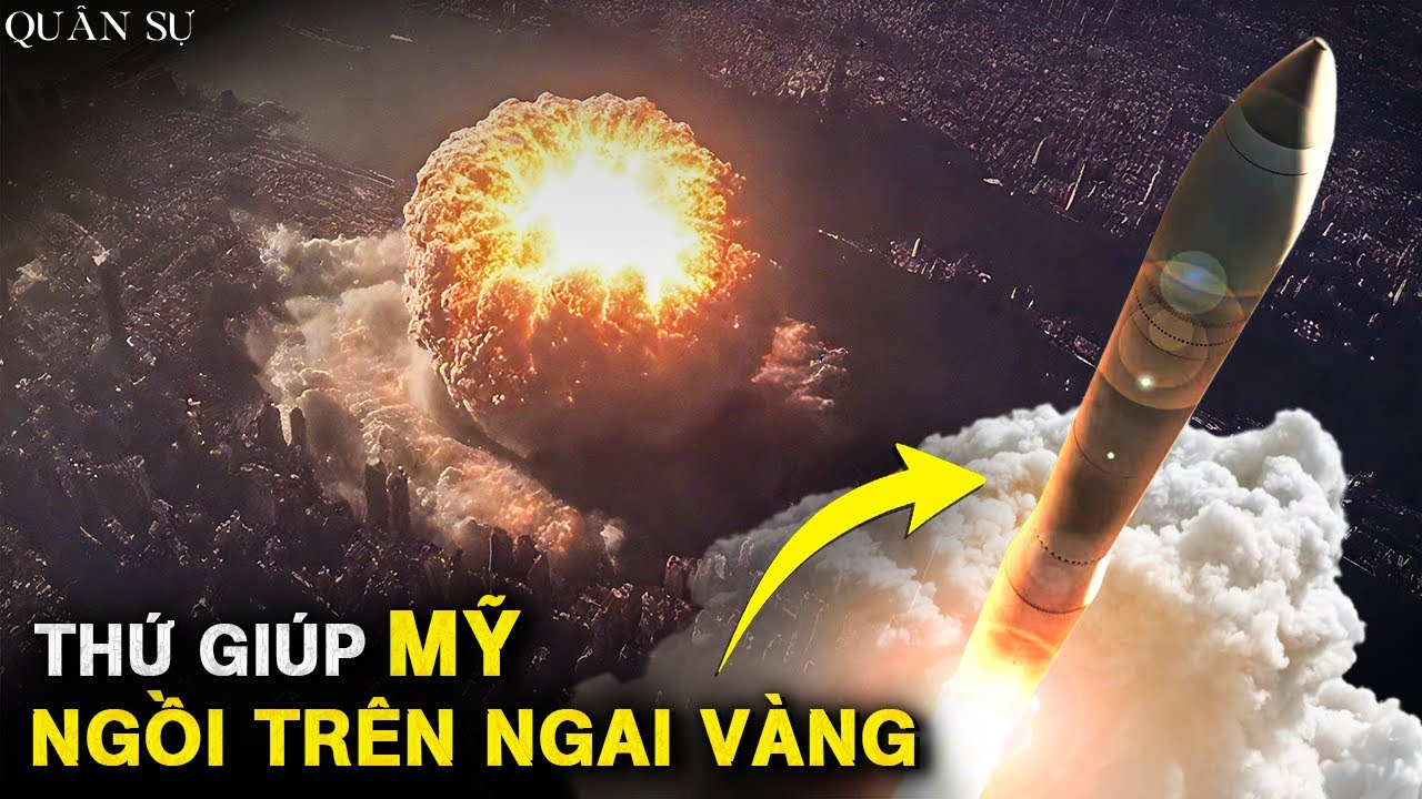Tên Lửa Này Có gì Đặc Biệt Mà Giúp Mỹ Giữ Vị Trí Siêu Cường Suốt 60 Năm?