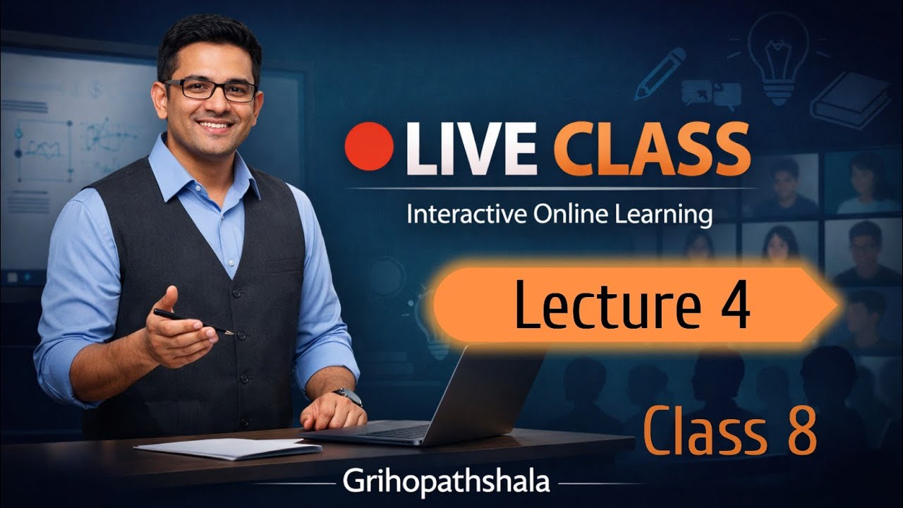  Lecture -4 - Class 8 ( 13-01-2026 )