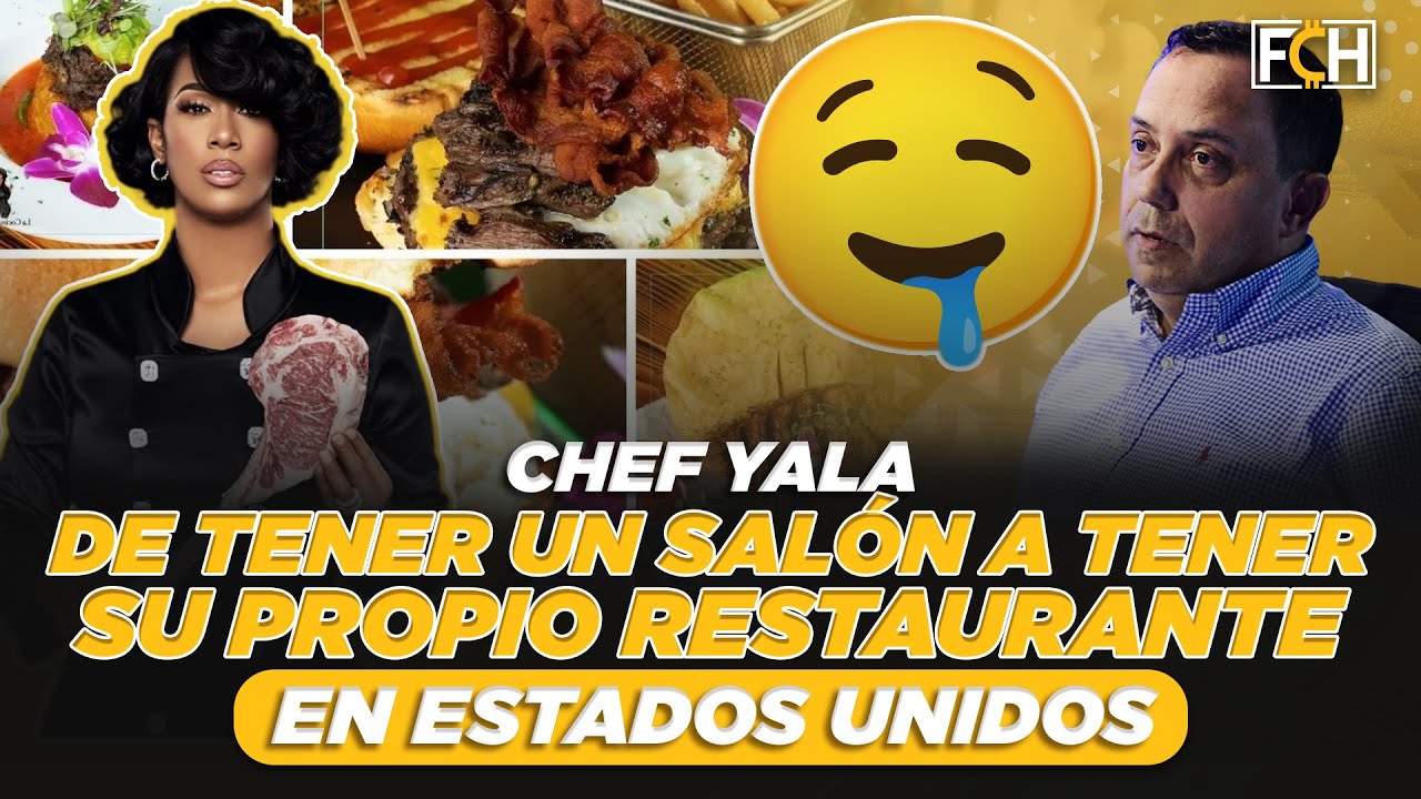 CHEF YALA: LA DOMINICANA QUE SE CONVIRTIÓ EN UNA EMPRESARIA EN LOS ESTADOS UNIDOS  (FCH)