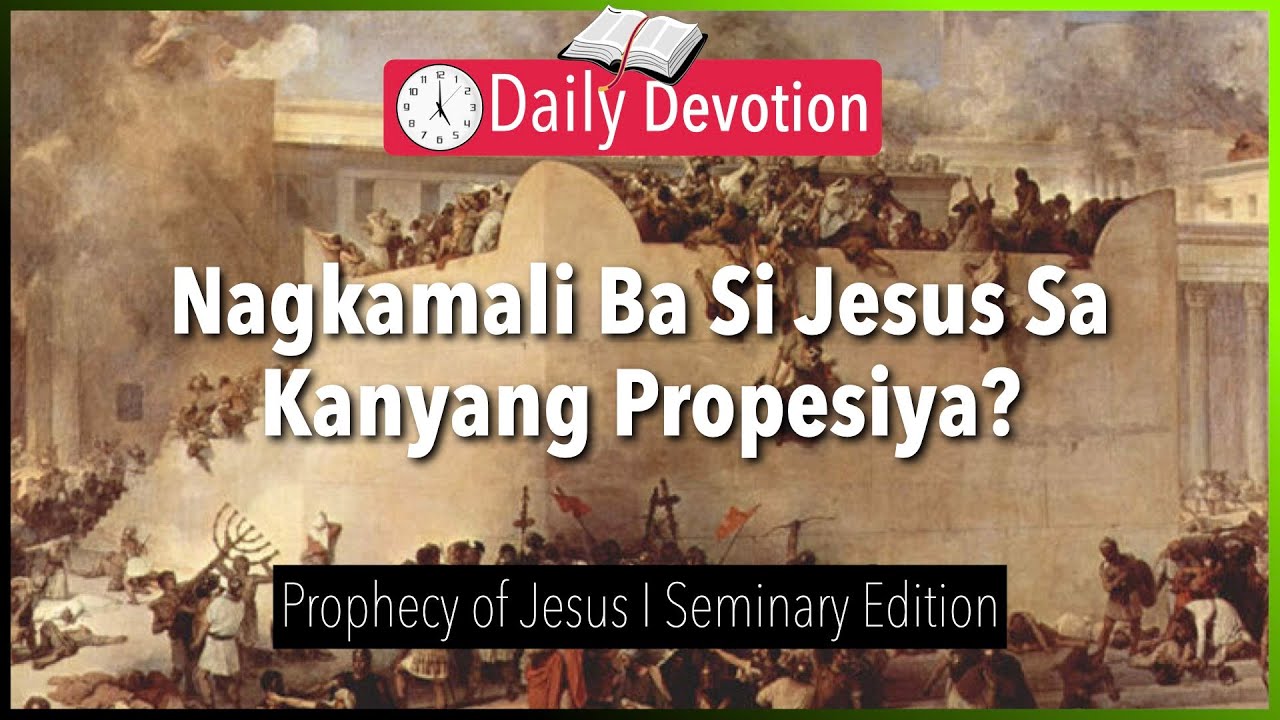 August 12: Nagkamali Ba Si Jesus Sa Kanyang Propesiya? - Prophecy of Jesus - Matthew 24:34