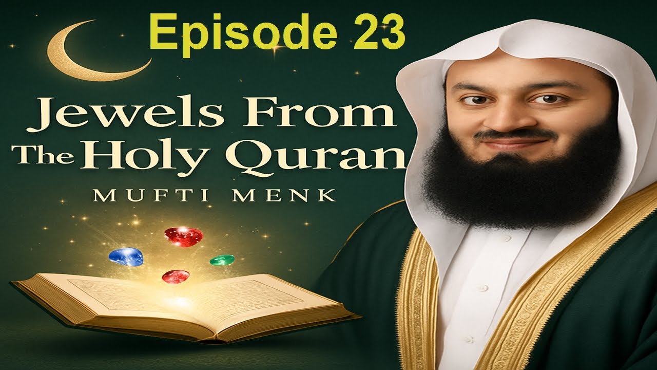 Jewels From The Holy Quran | Episode 23 | Mufti Menk | Ramadan Lecture Series #muftimenk #quran