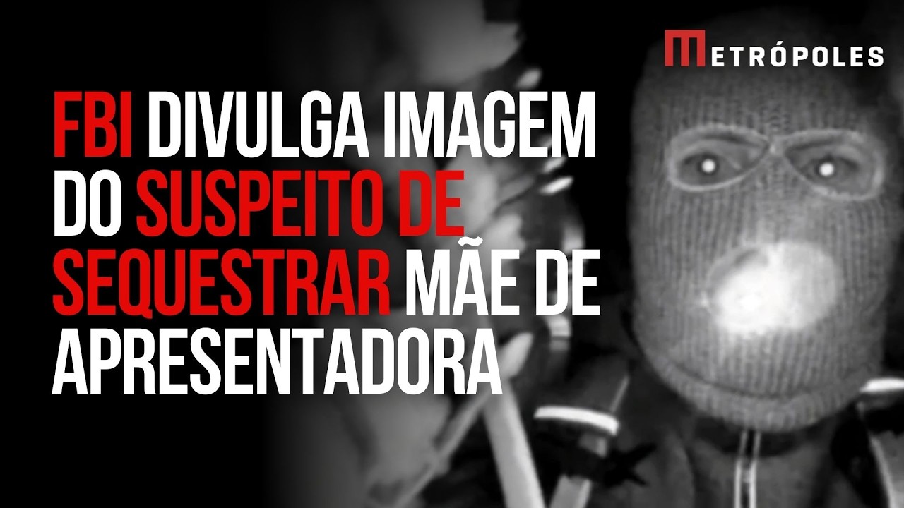 FBI divulga imagem de suspeito de sequestrar mãe de apresentadora